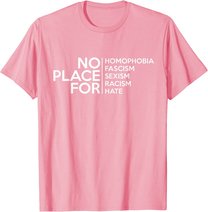No Place For Homophobia Faszismus Sexismus Rassismus Hate Tee T-Shirt
