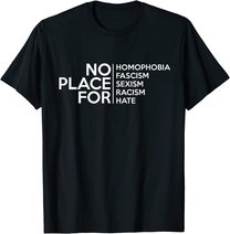 No Place For Homophobia Faszismus Sexismus Rassismus Hate Tee T-Shirt