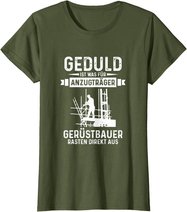 Gerüstbauer rasten direkt aus Geduld ist was für Anzugträger T-Shirt