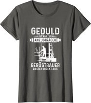 Gerüstbauer rasten direkt aus Geduld ist was für Anzugträger T-Shirt