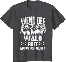Wenn Der Wald Ruft Muss Ich Gehen Förster Forstwirtschaft T-Shirt
