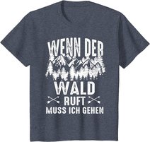 Wenn Der Wald Ruft Muss Ich Gehen Förster Forstwirtschaft T-Shirt