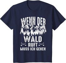 Wenn Der Wald Ruft Muss Ich Gehen Förster Forstwirtschaft T-Shirt