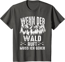 Wenn Der Wald Ruft Muss Ich Gehen Förster Forstwirtschaft T-Shirt