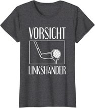 Golf Golfplatz Vorsicht Linkshänder Golfsport Golfspieler T-Shirt