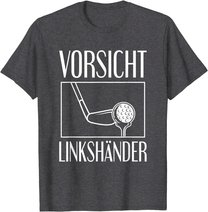 Golf Golfplatz Vorsicht Linkshänder Golfsport Golfspieler T-Shirt
