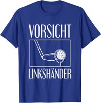 Golf Golfplatz Vorsicht Linkshänder Golfsport Golfspieler T-Shirt