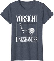 Golf Golfplatz Vorsicht Linkshänder Golfsport Golfspieler T-Shirt