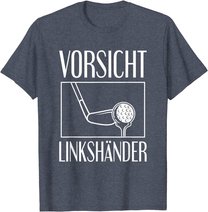 Golf Golfplatz Vorsicht Linkshänder Golfsport Golfspieler T-Shirt