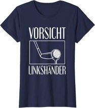 Golf Golfplatz Vorsicht Linkshänder Golfsport Golfspieler T-Shirt