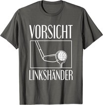 Golf Golfplatz Vorsicht Linkshänder Golfsport Golfspieler T-Shirt