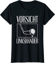 Golf Golfplatz Vorsicht Linkshänder Golfsport Golfspieler T-Shirt