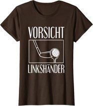 Golf Golfplatz Vorsicht Linkshänder Golfsport Golfspieler T-Shirt
