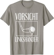 Golf Golfplatz Vorsicht Linkshänder Golfsport Golfspieler T-Shirt