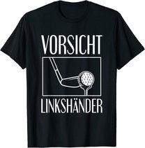 Golf Golfplatz Vorsicht Linkshänder Golfsport Golfspieler T-Shirt