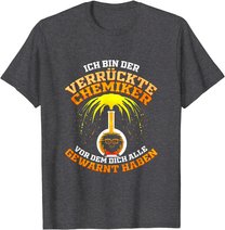 Verrückter Chemiker Geschenk für Laborant Chemie Lehrer T-Shirt