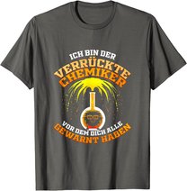 Verrückter Chemiker Geschenk für Laborant Chemie Lehrer T-Shirt