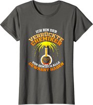 Verrückter Chemiker Geschenk für Laborant Chemie Lehrer T-Shirt