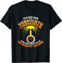 Verrückter Chemiker Geschenk für Laborant Chemie Lehrer T-Shirt