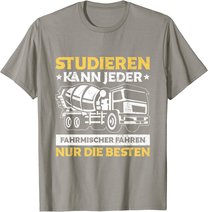 Herren Betonmischer Studieren Kann Jeder Fahrmischer Baustelle T-Shirt