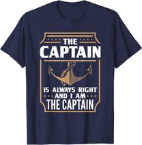 The Captain is always right T-shirt for boat owners T-Shirt
