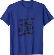 The Call Me El Jefe Bragging Chef Geschenk Cinco De Mayo T-Shirt