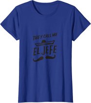 The Call Me El Jefe Bragging Chef Geschenk Cinco De Mayo T-Shirt