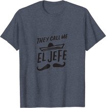 The Call Me El Jefe Bragging Chef Geschenk Cinco De Mayo T-Shirt