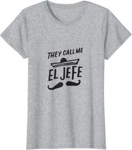 The Call Me El Jefe Bragging Chef Geschenk Cinco De Mayo T-Shirt