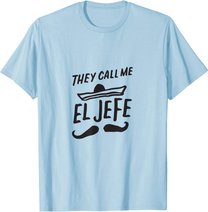 The Call Me El Jefe Bragging Chef Geschenk Cinco De Mayo T-Shirt