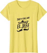 The Call Me El Jefe Bragging Chef Geschenk Cinco De Mayo T-Shirt