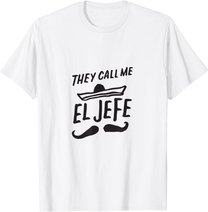 The Call Me El Jefe Bragging Chef Geschenk Cinco De Mayo T-Shirt