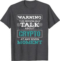 Warning This Person May Talk About Crypto Kryptowährung T-Shirt