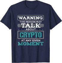 Warning This Person May Talk About Crypto Kryptowährung T-Shirt