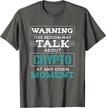 Warning This Person May Talk About Crypto Kryptowährung T-Shirt