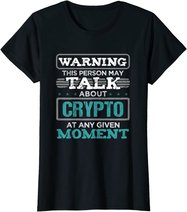 Warning This Person May Talk About Crypto Kryptowährung T-Shirt