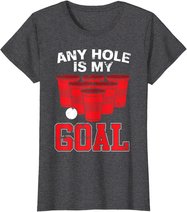 Any Hole Is My Goal | Party Bierpong Becher Spiel | Bierpong T-Shirt