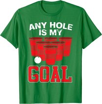 Any Hole Is My Goal | Party Bierpong Becher Spiel | Bierpong T-Shirt