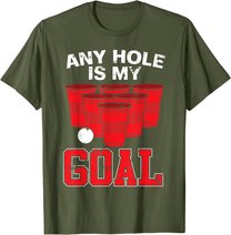 Any Hole Is My Goal | Party Bierpong Becher Spiel | Bierpong T-Shirt