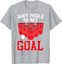 Any Hole Is My Goal | Party Bierpong Becher Spiel | Bierpong T-Shirt