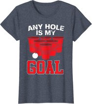 Any Hole Is My Goal | Party Bierpong Becher Spiel | Bierpong T-Shirt