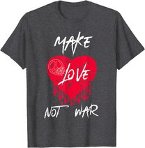 Make Love Not War Shirt Women Peace Sign Make Love Not War T-Shirt