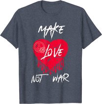 Make Love Not War Shirt Women Peace Sign Make Love Not War T-Shirt