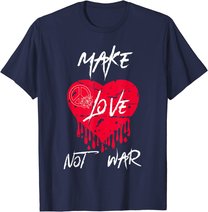 Make Love Not War Shirt Women Peace Sign Make Love Not War T-Shirt