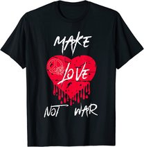 Make Love Not War Shirt Women Peace Sign Make Love Not War T-Shirt
