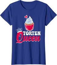 Damen Torten Queen Konditorin Bäckerin Muffin Kuchen Backen T-Shirt