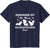 Eichhörnchen Shirt. Zuhause ist wo meine Eichkätzchen sind T-Shirt