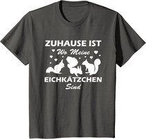 Eichhörnchen Shirt. Zuhause ist wo meine Eichkätzchen sind T-Shirt
