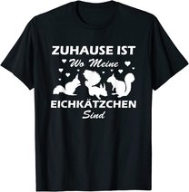 Eichhörnchen Shirt. Zuhause ist wo meine Eichkätzchen sind T-Shirt