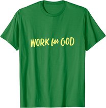 Christliche Kleidung, Geistliche Geschenke, Arbeit für Gott T-Shirt